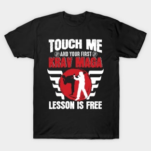 Krav Maga Martial Arts Touch Me And Your First Krav Maga Lesson Is Free T-Shirt